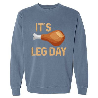 Thanksgiving Cotume Its Leg Day Pilgrim Tasty Turkey Leg Funny Gift Garment-Dyed Sweatshirt