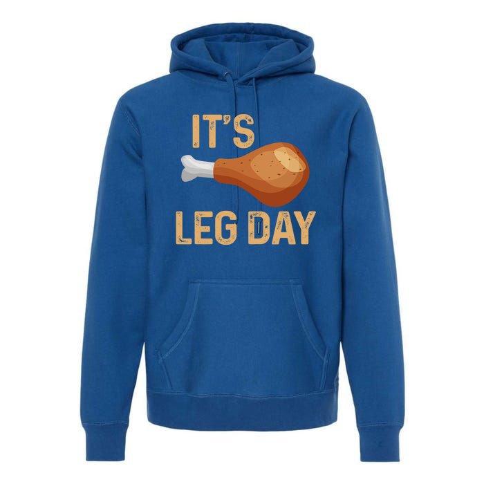 Thanksgiving Cotume Its Leg Day Pilgrim Tasty Turkey Leg Funny Gift Premium Hoodie