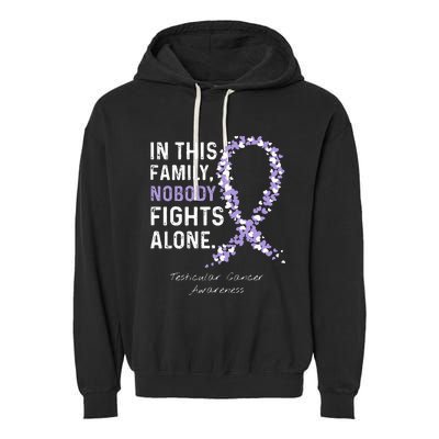 Testicular Cancer In This Family Nobody Fights Alone Garment-Dyed Fleece Hoodie