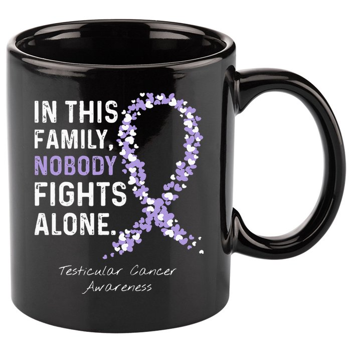 Testicular Cancer In This Family Nobody Fights Alone 11oz C Handle Ceramic Mug