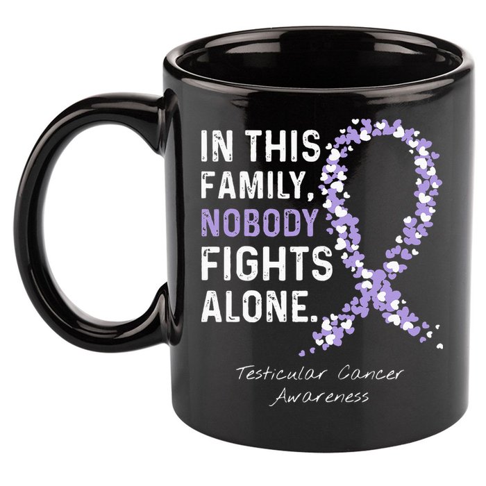 Testicular Cancer In This Family Nobody Fights Alone 11oz C Handle Ceramic Mug