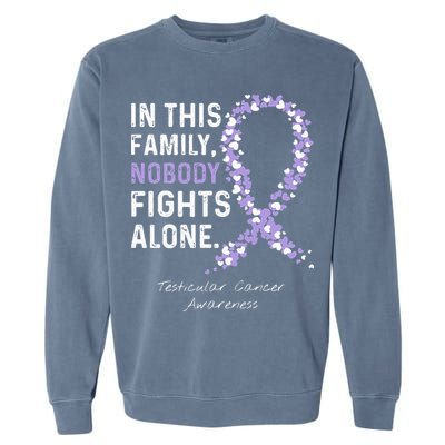 Testicular Cancer In This Family Nobody Fights Alone Garment-Dyed Sweatshirt