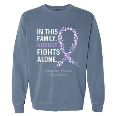 Testicular Cancer In This Family Nobody Fights Alone Garment-Dyed Sweatshirt