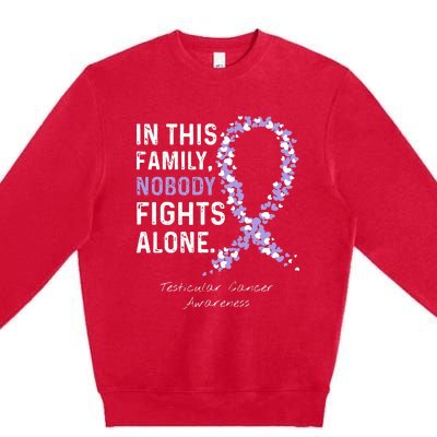 Testicular Cancer In This Family Nobody Fights Alone Premium Crewneck Sweatshirt