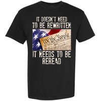 The Constitution It Doesnt Need To Be Rewritten It Needs To Be Reread Garment-Dyed Heavyweight T-Shirt