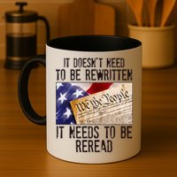 The Constitution It Doesnt Need To Be Rewritten It Needs To Be Reread Mug