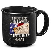 The Constitution It Doesnt Need To Be Rewritten It Needs To Be Reread 15oz Campfire Ceramic Mug