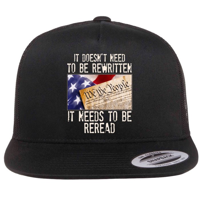 The Constitution It Doesnt Need To Be Rewritten It Needs To Be Reread Flatbill Hat