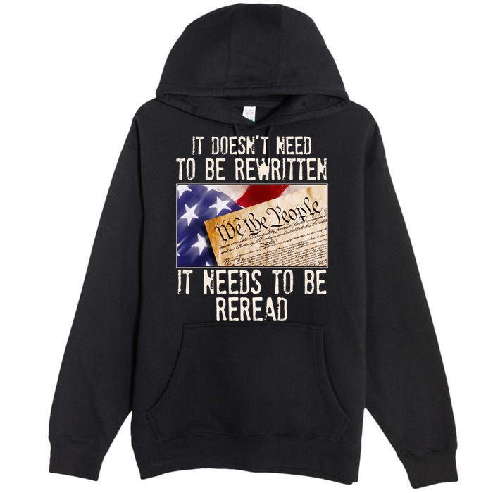 The Constitution It Doesnt Need To Be Rewritten It Needs To Be Reread Premium Pullover Hoodie