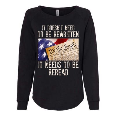 The Constitution It Doesnt Need To Be Rewritten It Needs To Be Reread Womens California Wash Sweatshirt