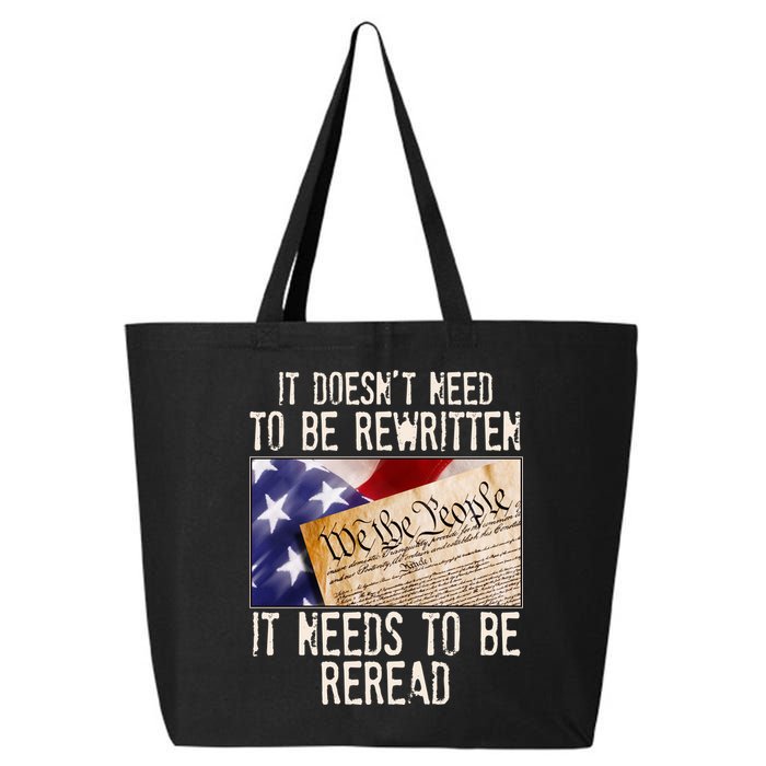 The Constitution It Doesnt Need To Be Rewritten It Needs To Be Reread 25L Jumbo Tote