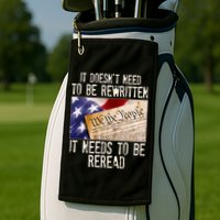 The Constitution It Doesnt Need To Be Rewritten It Needs To Be Reread Golf Towel