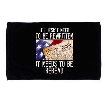 The Constitution It Doesnt Need To Be Rewritten It Needs To Be Reread Microfiber Hand Towel
