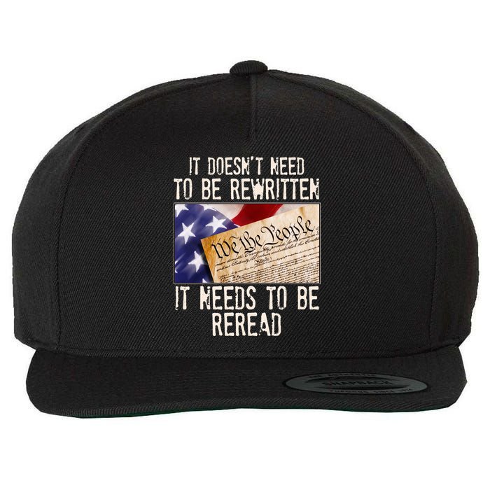 The Constitution It Doesnt Need To Be Rewritten It Needs To Be Reread Wool Snapback Cap