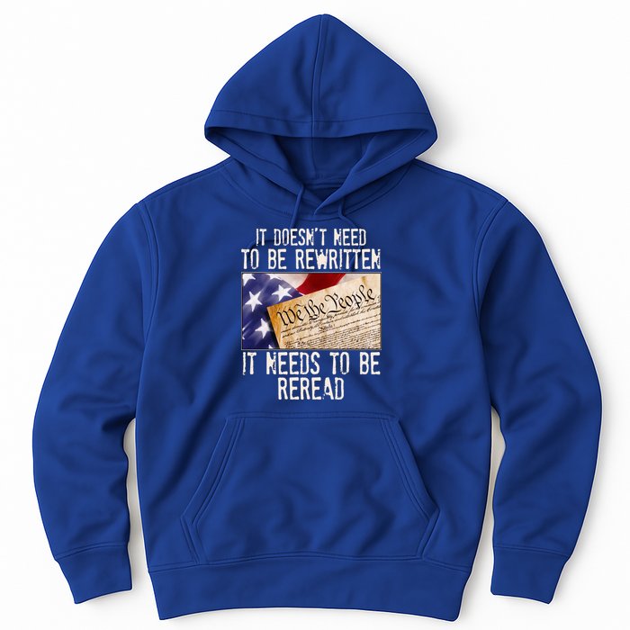 The Constitution It Doesnt Need To Be Rewritten It Needs To Be Reread Hoodie
