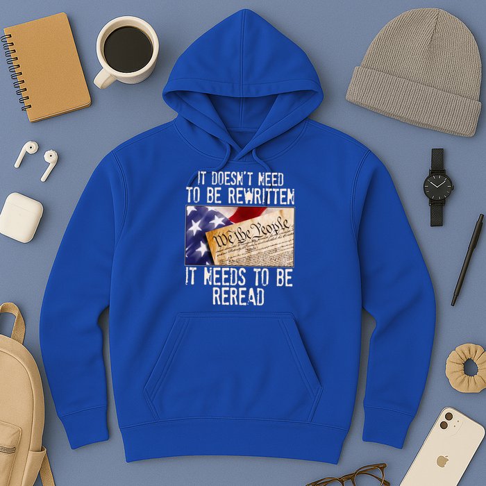 The Constitution It Doesnt Need To Be Rewritten It Needs To Be Reread Hoodie