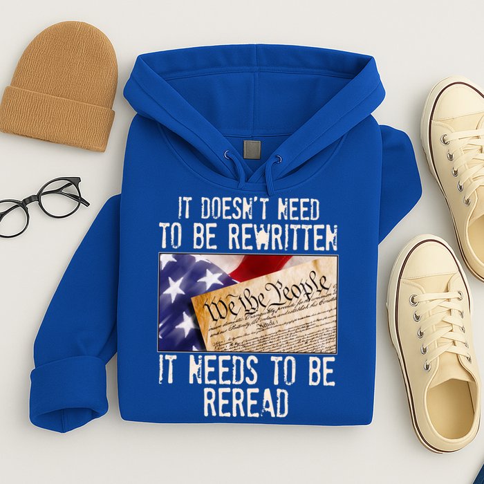 The Constitution It Doesnt Need To Be Rewritten It Needs To Be Reread Hoodie