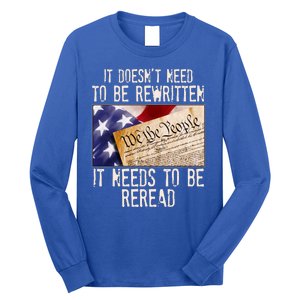 The Constitution It Doesnt Need To Be Rewritten It Needs To Be Reread Long Sleeve Shirt