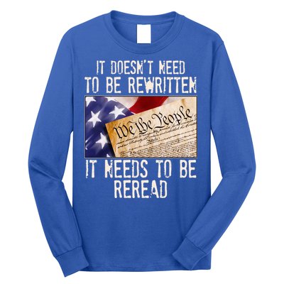 The Constitution It Doesnt Need To Be Rewritten It Needs To Be Reread Long Sleeve Shirt