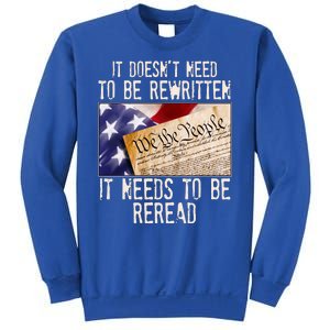 The Constitution It Doesnt Need To Be Rewritten It Needs To Be Reread Sweatshirt