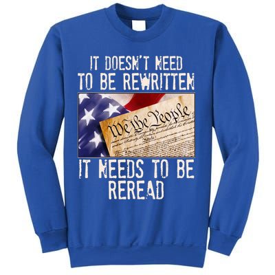 The Constitution It Doesnt Need To Be Rewritten It Needs To Be Reread Sweatshirt