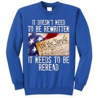 The Constitution It Doesnt Need To Be Rewritten It Needs To Be Reread Sweatshirt