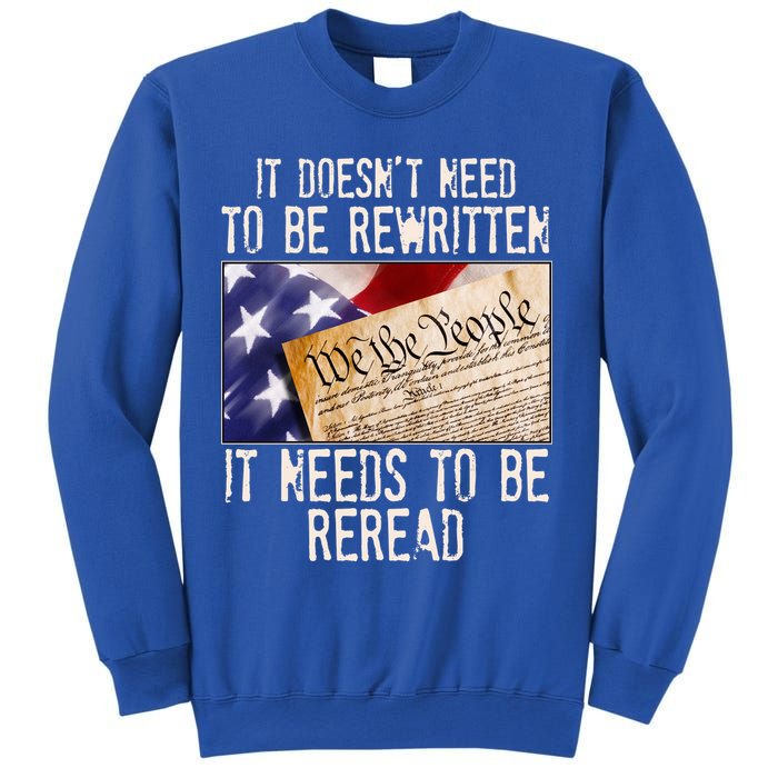 The Constitution It Doesnt Need To Be Rewritten It Needs To Be Reread Sweatshirt