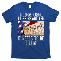 The Constitution It Doesnt Need To Be Rewritten It Needs To Be Reread T-Shirt