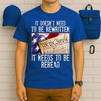 The Constitution It Doesnt Need To Be Rewritten It Needs To Be Reread T-Shirt