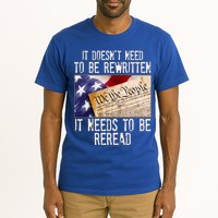The Constitution It Doesnt Need To Be Rewritten It Needs To Be Reread Tall T-Shirt