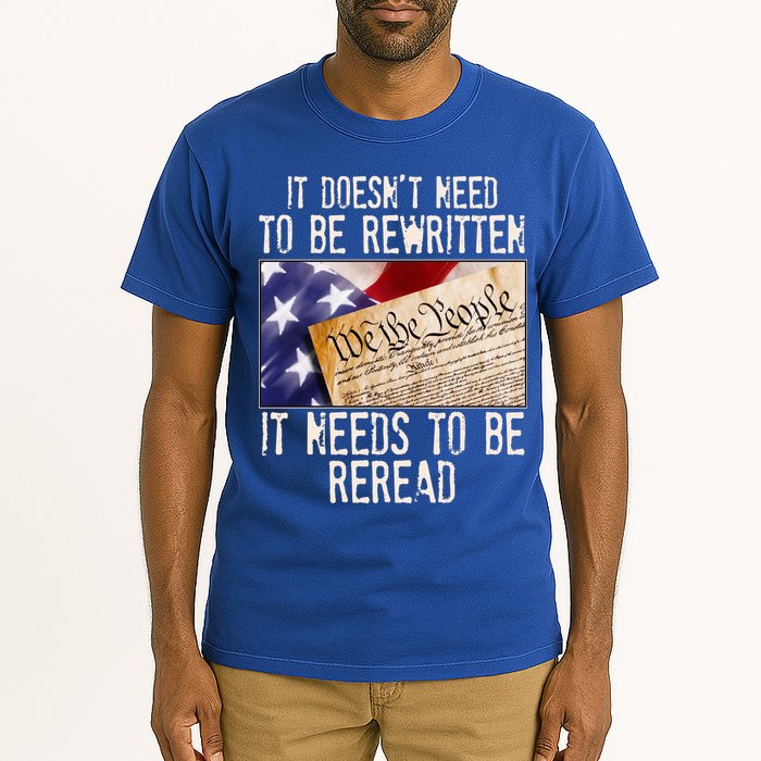 The Constitution It Doesnt Need To Be Rewritten It Needs To Be Reread Tall T-Shirt