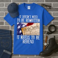 The Constitution It Doesnt Need To Be Rewritten It Needs To Be Reread Tall T-Shirt