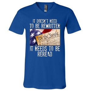 The Constitution It Doesnt Need To Be Rewritten It Needs To Be Reread V-Neck T-Shirt