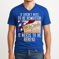 The Constitution It Doesnt Need To Be Rewritten It Needs To Be Reread V-Neck T-Shirt