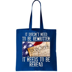 The Constitution It Doesnt Need To Be Rewritten It Needs To Be Reread Tote Bag