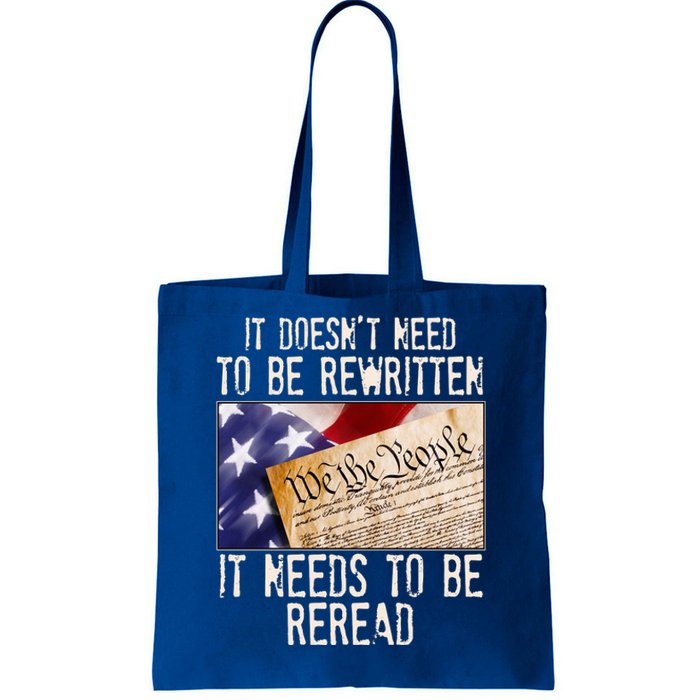 The Constitution It Doesnt Need To Be Rewritten It Needs To Be Reread Tote Bag