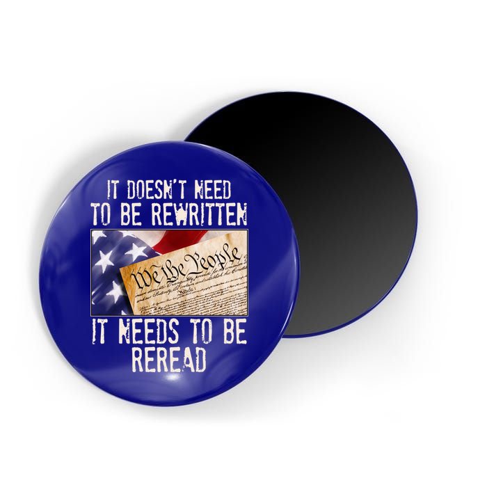 The Constitution It Doesnt Need To Be Rewritten It Needs To Be Reread Magnet