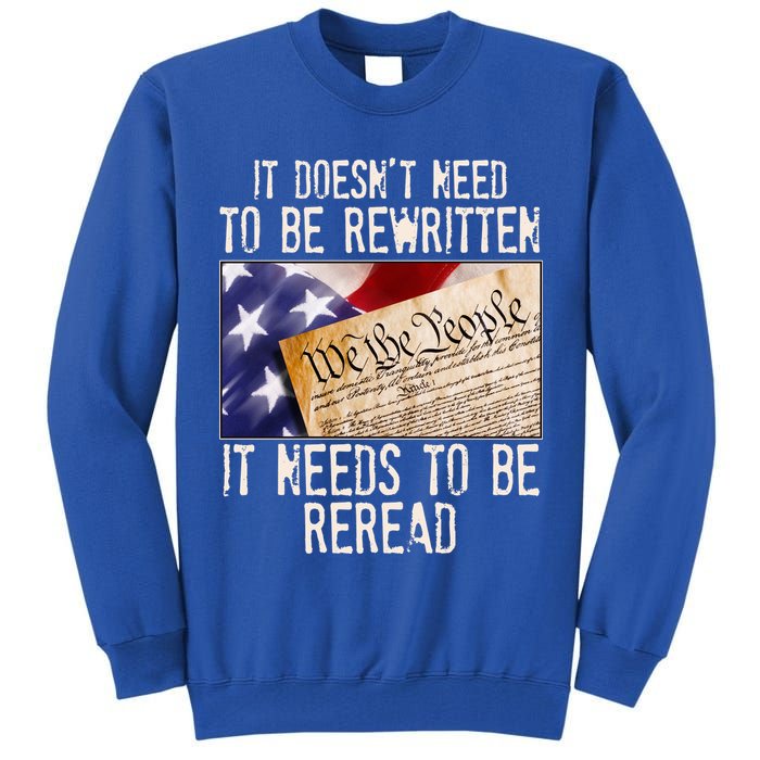 The Constitution It Doesnt Need To Be Rewritten It Needs To Be Reread Tall Sweatshirt