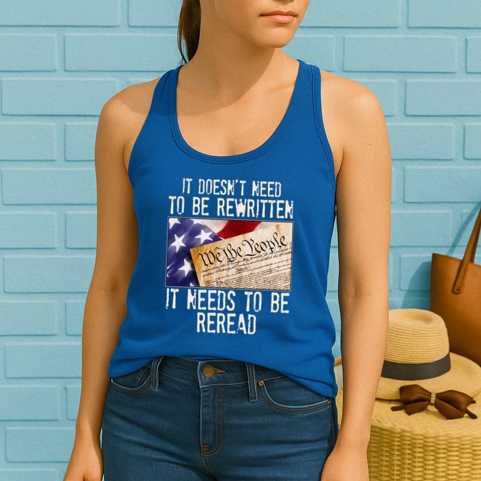 The Constitution It Doesnt Need To Be Rewritten It Needs To Be Reread Womens Tank Top