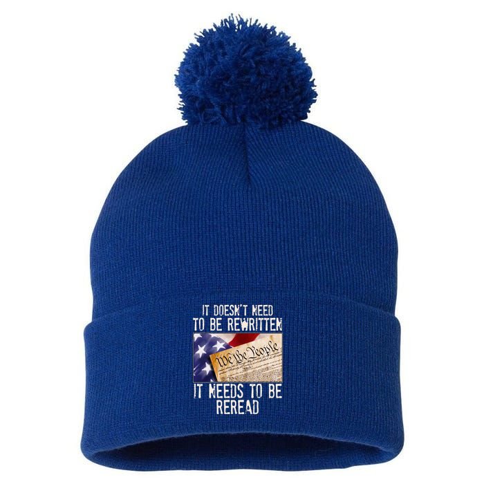 The Constitution It Doesnt Need To Be Rewritten It Needs To Be Reread Pom Pom 12in Knit Beanie