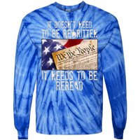 The Constitution It Doesnt Need To Be Rewritten It Needs To Be Reread Tie-Dye Long Sleeve Shirt