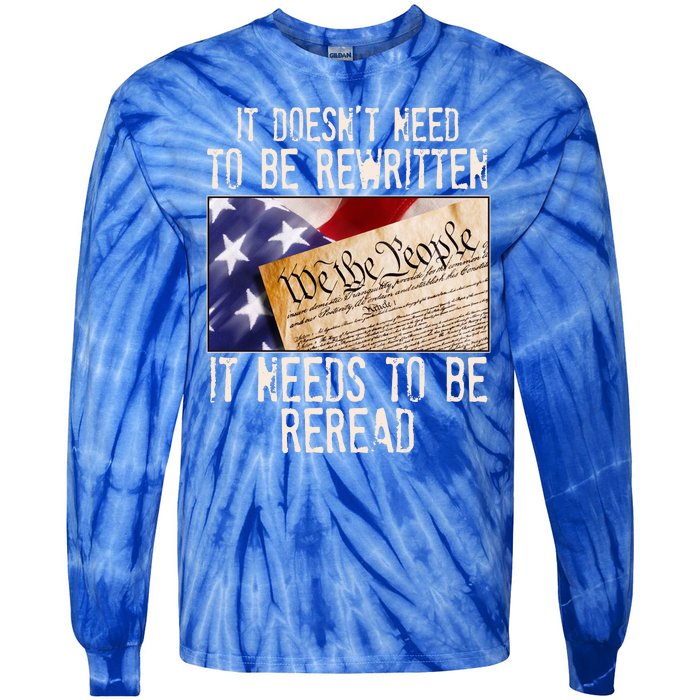 The Constitution It Doesnt Need To Be Rewritten It Needs To Be Reread Tie-Dye Long Sleeve Shirt