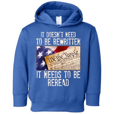 The Constitution It Doesnt Need To Be Rewritten It Needs To Be Reread Toddler Hoodie