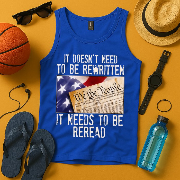 The Constitution It Doesnt Need To Be Rewritten It Needs To Be Reread Tank Top