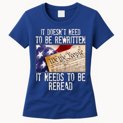 The Constitution It Doesnt Need To Be Rewritten It Needs To Be Reread Womens T-Shirt