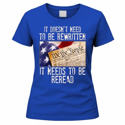 The Constitution It Doesnt Need To Be Rewritten It Needs To Be Reread Women's T-Shirt