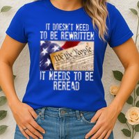 The Constitution It Doesnt Need To Be Rewritten It Needs To Be Reread Womens T-Shirt