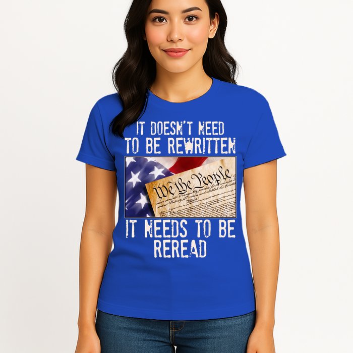 The Constitution It Doesnt Need To Be Rewritten It Needs To Be Reread Womens T-Shirt
