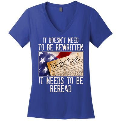 The Constitution It Doesnt Need To Be Rewritten It Needs To Be Reread Women's V-Neck T-Shirt