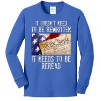 The Constitution It Doesnt Need To Be Rewritten It Needs To Be Reread Kids Long Sleeve Shirt